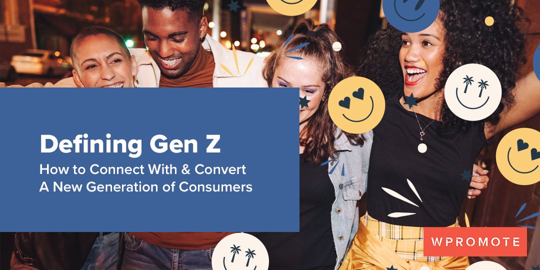 Defining Gen Z: How to Connect With & Convert A New Generation of ...